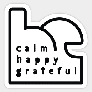 Be Calm Be Happy Be Grateful. Typography design Sticker